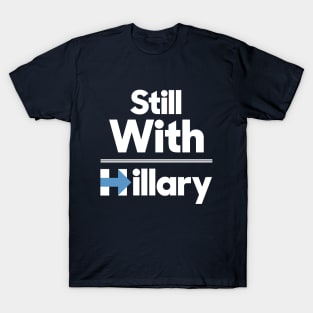 Still with Hillary Clinton T-Shirt